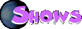 Shows